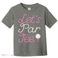 Lets Par Tee Funny Party Golf Toddler T-Shirt thumb 0