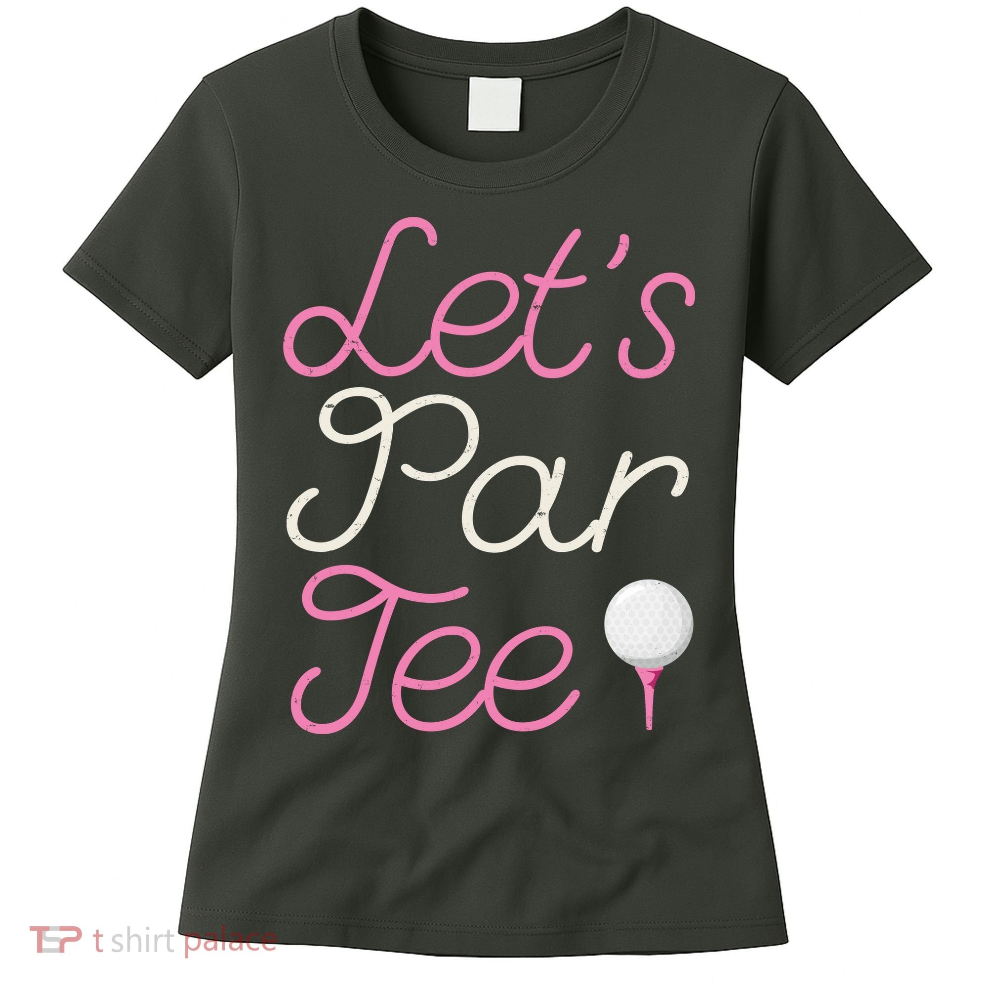 Lets Par Tee Funny Party Golf Women's T-Shirt