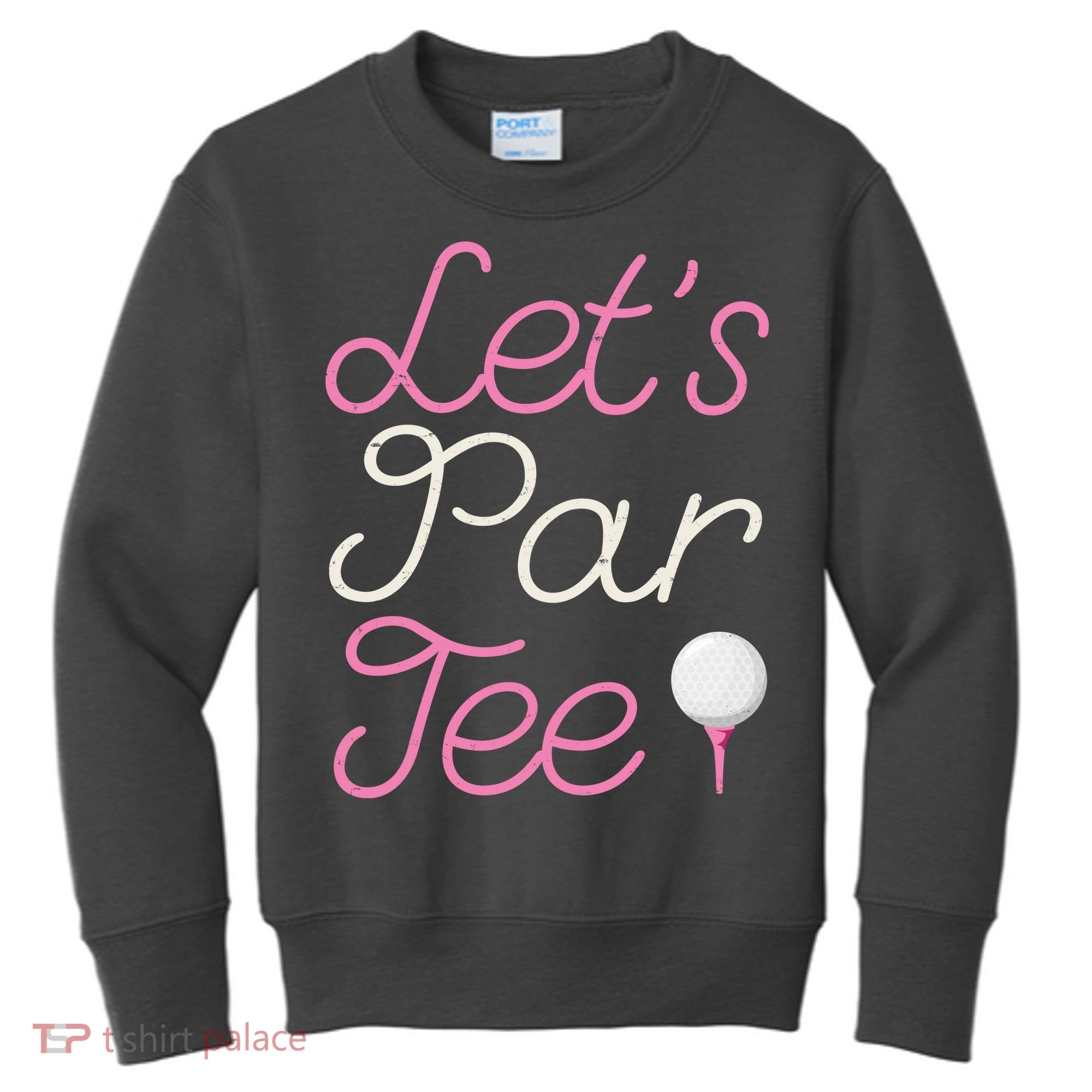 Lets Par Tee Funny Party Golf Kids Sweatshirt