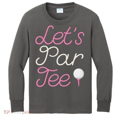 Lets Par Tee Funny Party Golf Kids Long Sleeve Shirt