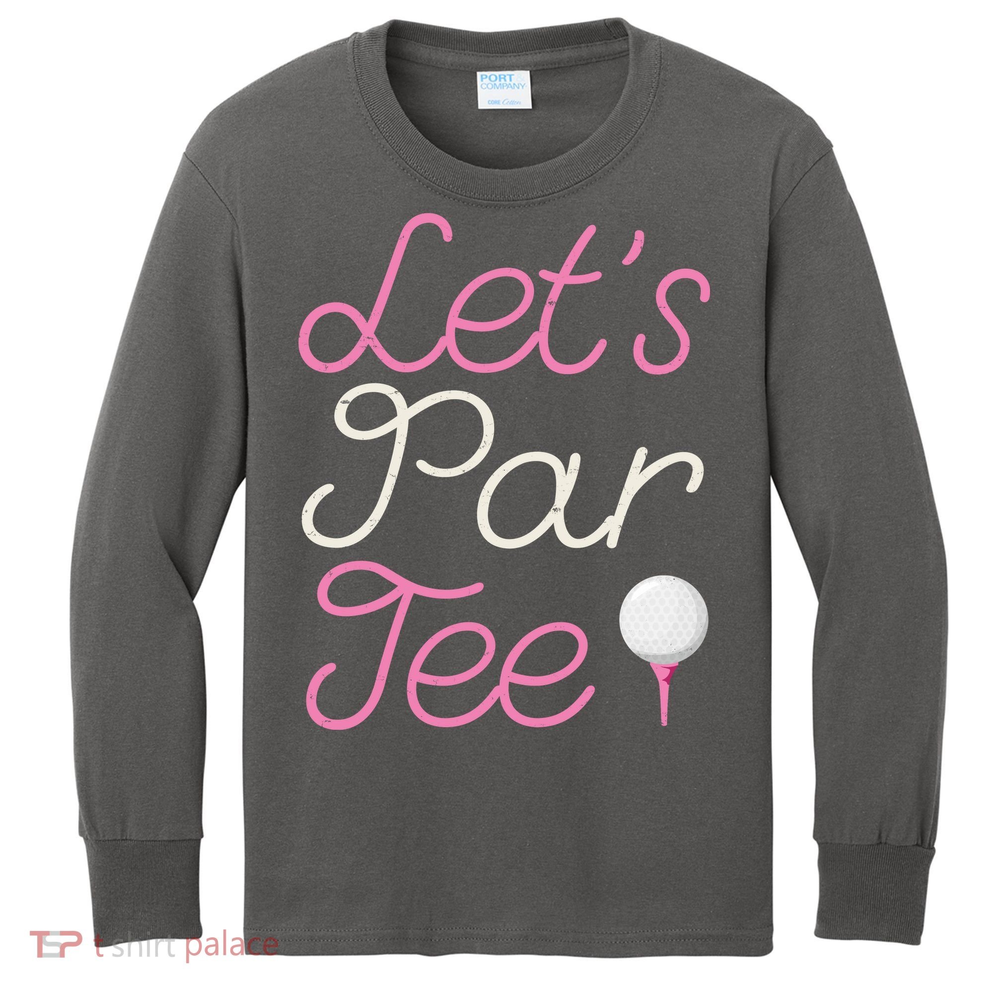 Lets Par Tee Funny Party Golf Kids Long Sleeve Shirt