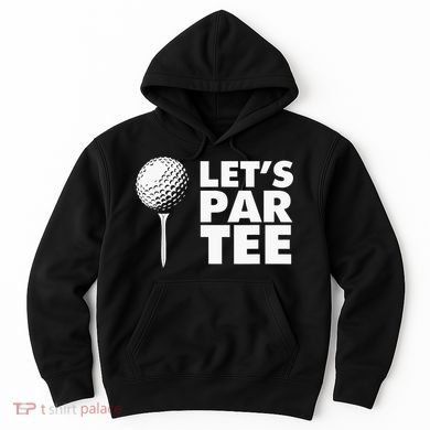Lets Par Tee Funny Golf Lover Game Day Hoodie