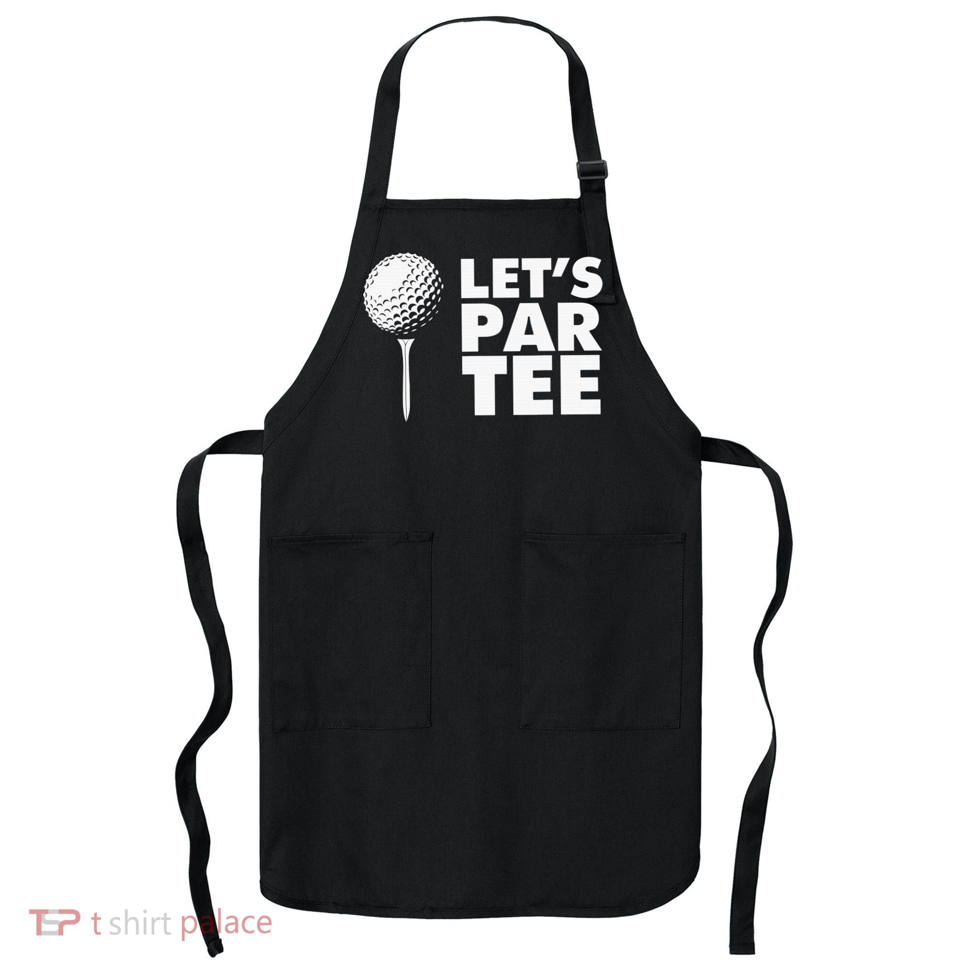 Lets Par Tee Funny Golf Lover Game Day Apron