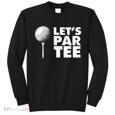 Lets Par Tee Funny Golf Lover Game Day Sweatshirt