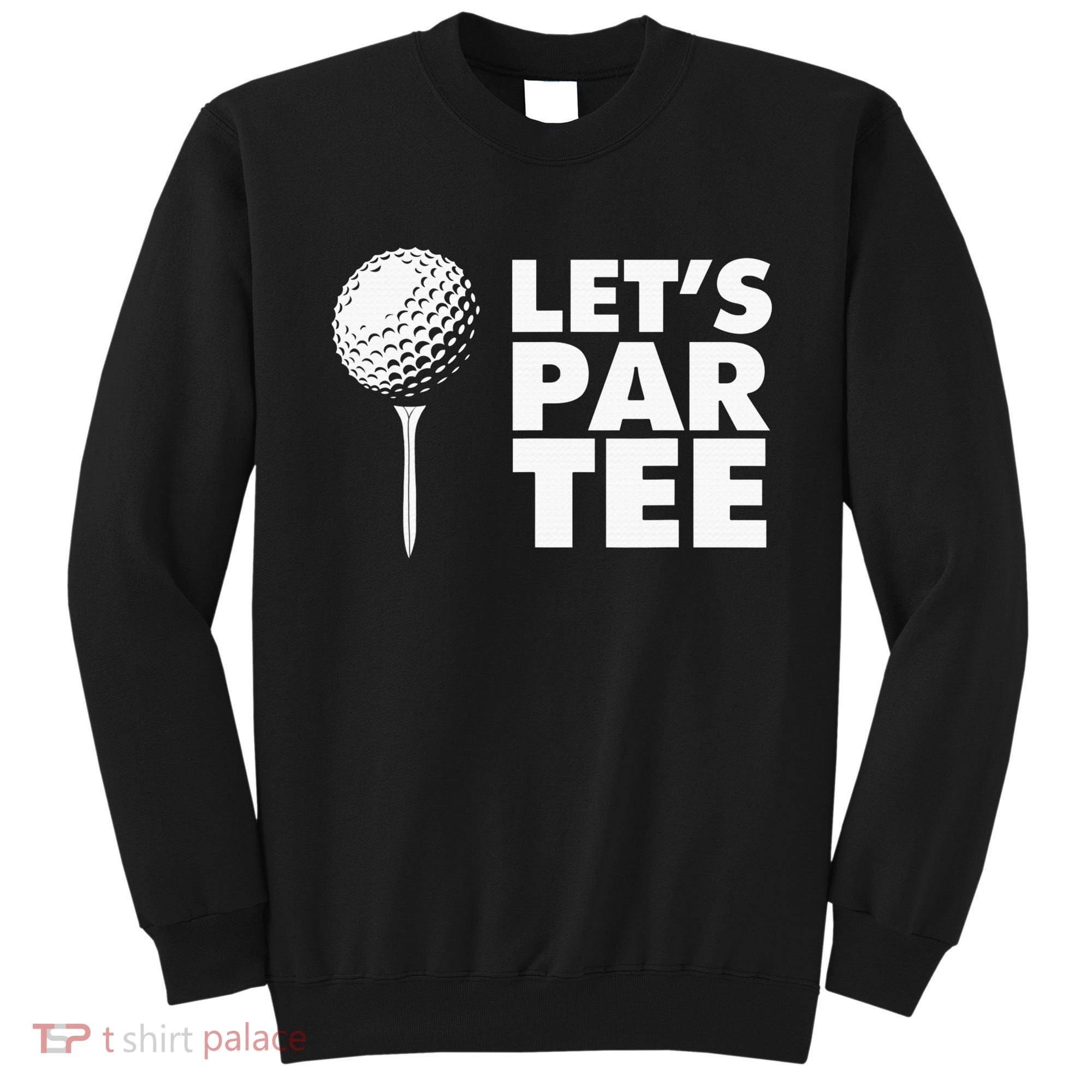 Lets Par Tee Funny Golf Lover Game Day Sweatshirt