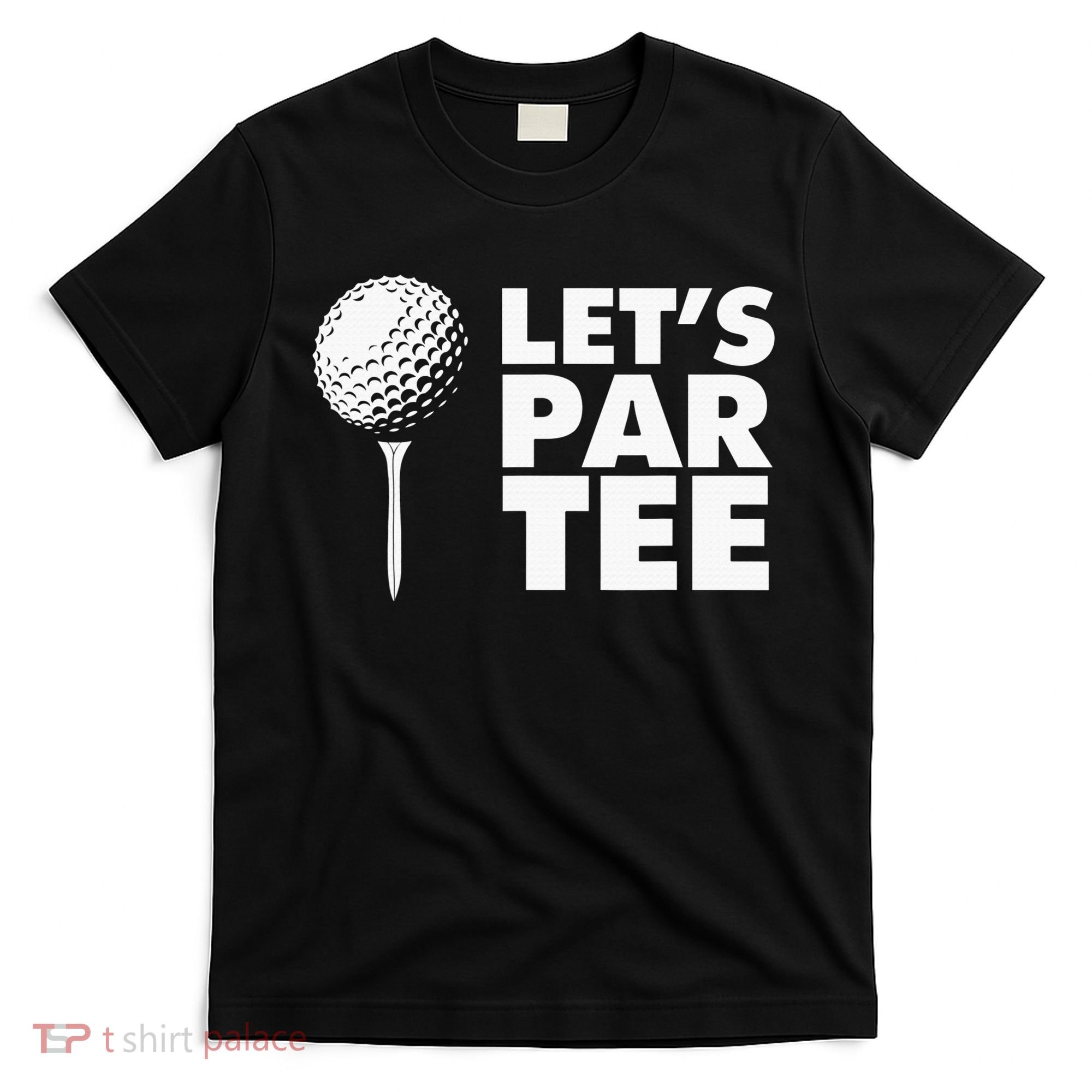Lets Par Tee Funny Golf Lover Game Day T-Shirt