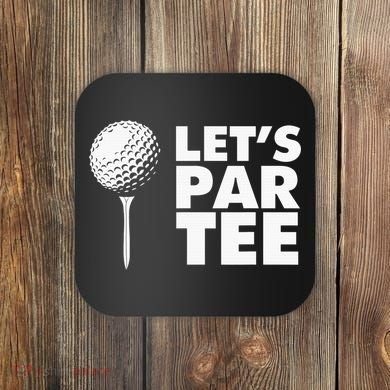Lets Par Tee Funny Golf Lover Game Day Coaster