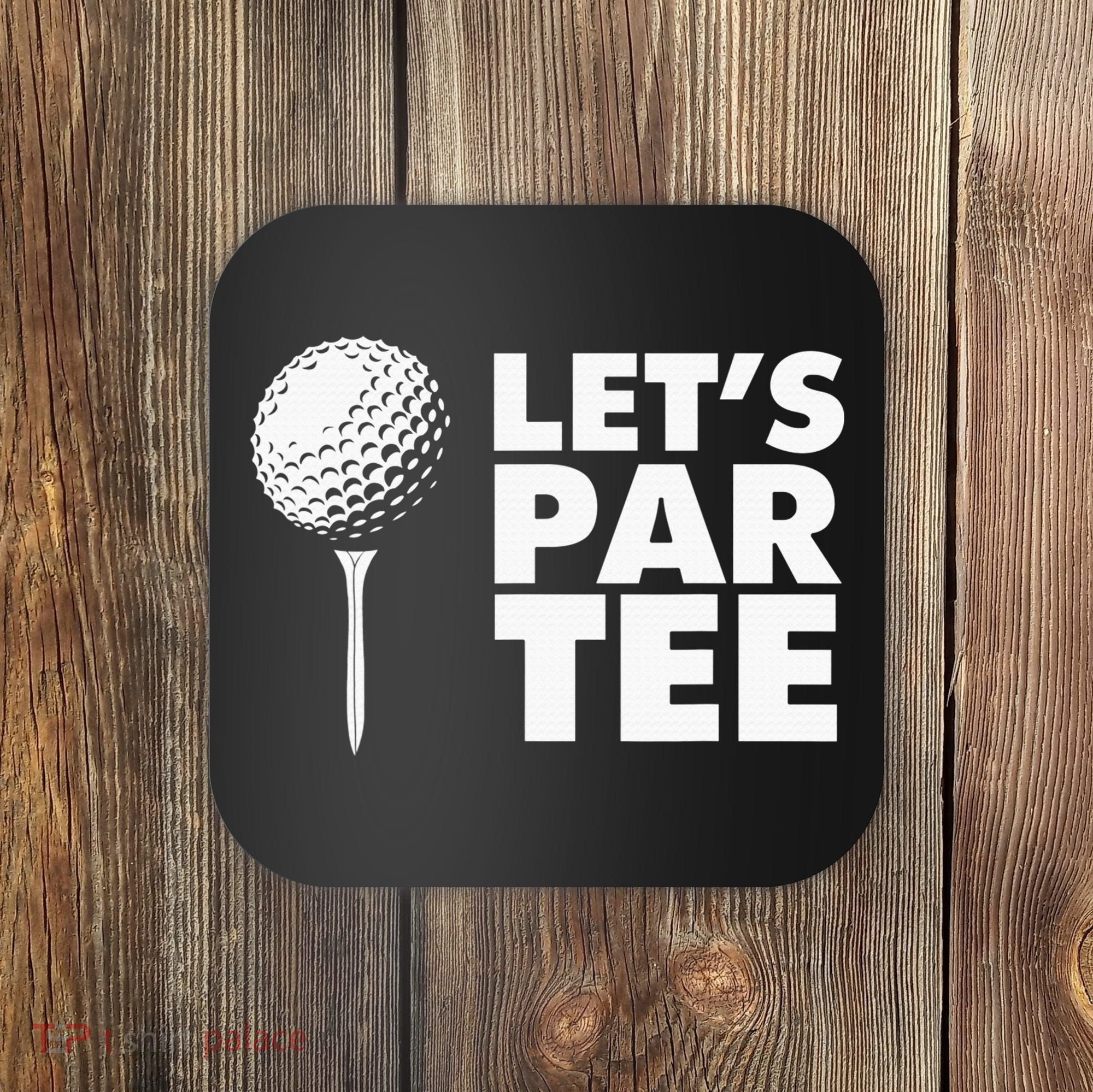 Lets Par Tee Funny Golf Lover Game Day Coaster