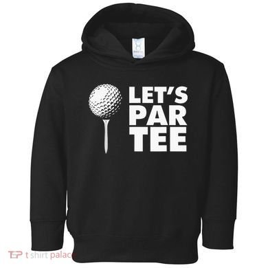 Lets Par Tee Funny Golf Lover Game Day Toddler Hoodie