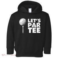 Lets Par Tee Funny Golf Lover Game Day Toddler Hoodie thumb 0