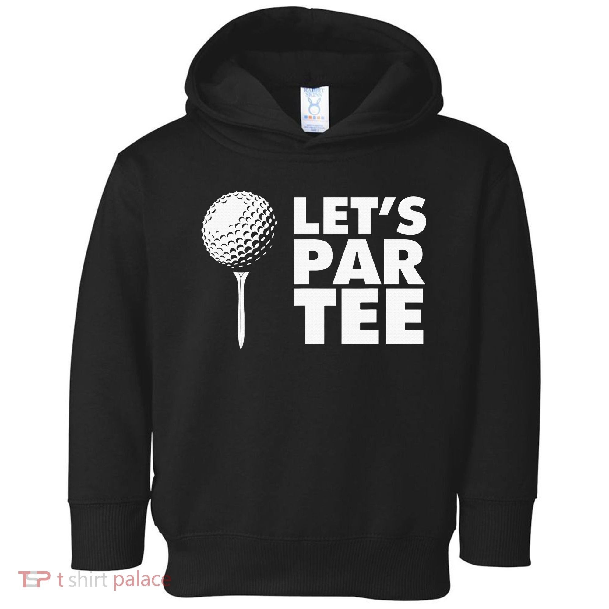 Lets Par Tee Funny Golf Lover Game Day Toddler Hoodie