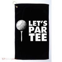 Lets Par Tee Funny Golf Lover Game Day Golf Towel thumb 0