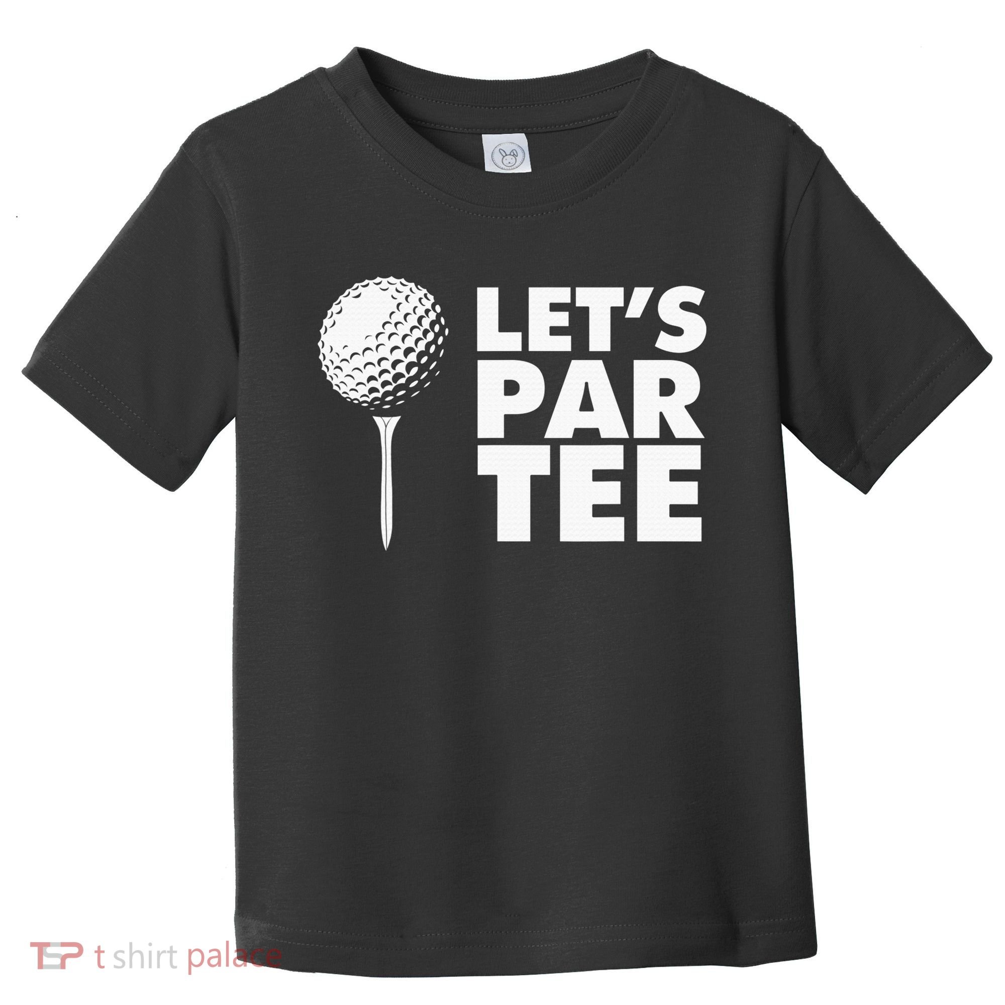 Lets Par Tee Funny Golf Lover Game Day Toddler T-Shirt