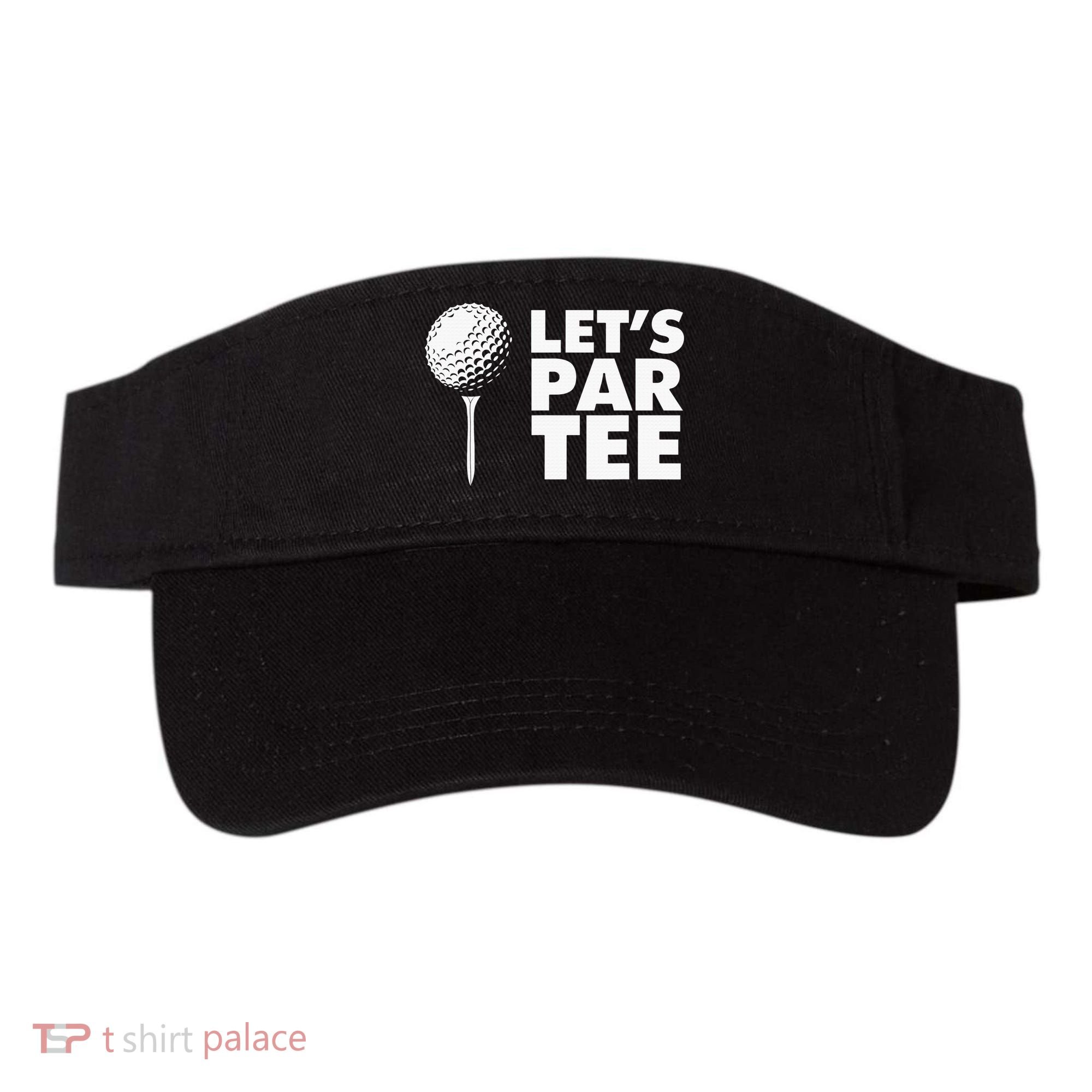 Lets Par Tee Funny Golf Lover Game Day Visor
