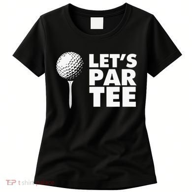 Lets Par Tee Funny Golf Lover Game Day Women's T-Shirt