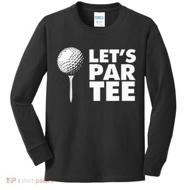 Lets Par Tee Funny Golf Lover Game Day Kids Long Sleeve Shirt