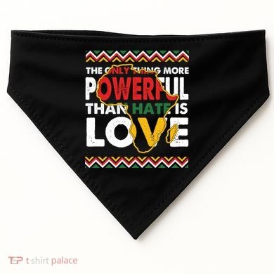 Love Powerful Than Hate Black History Month USA-Made Doggie Bandana