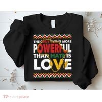Love Powerful Than Hate Black History Month Sweatshirt thumb 2