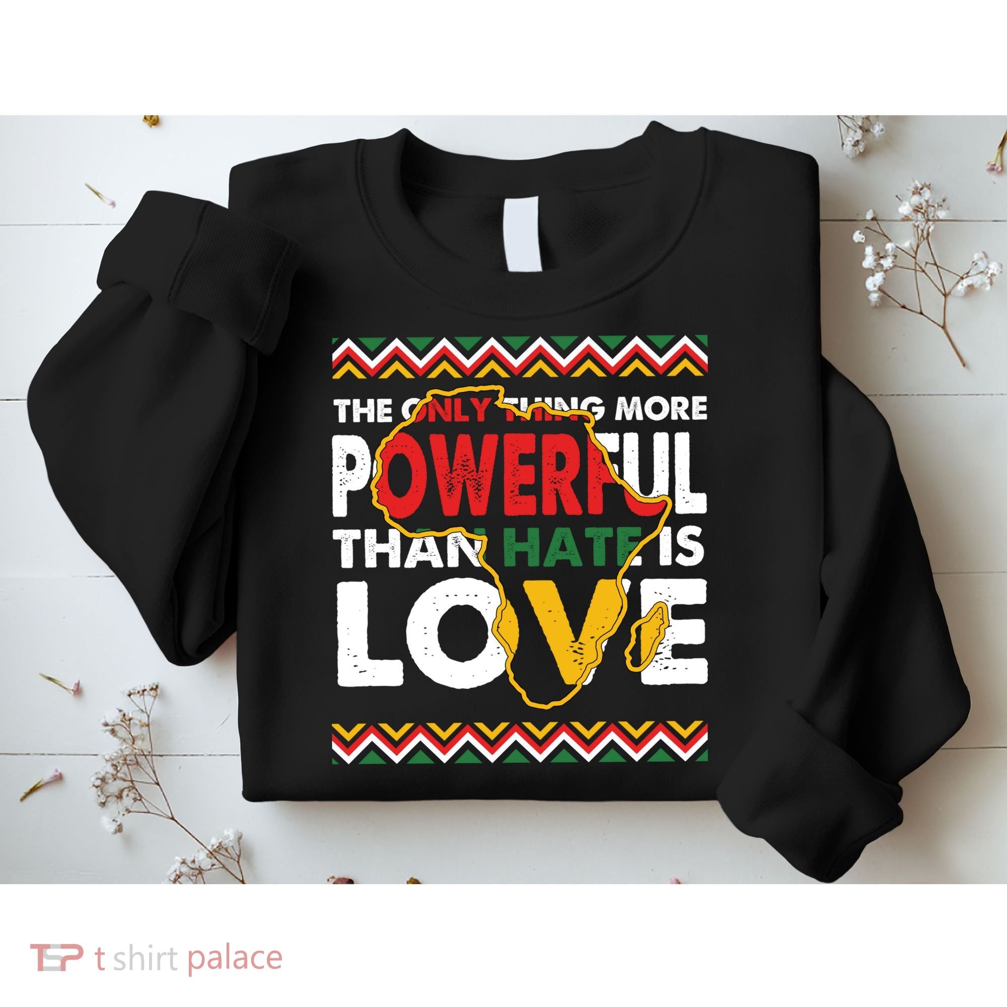 Love Powerful Than Hate Black History Month Sweatshirt