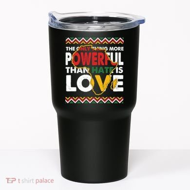 Love Powerful Than Hate Black History Month Tumbler