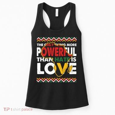 Love Powerful Than Hate Black History Month Women's Tank Top