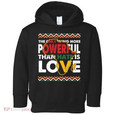 Love Powerful Than Hate Black History Month Toddler Hoodie