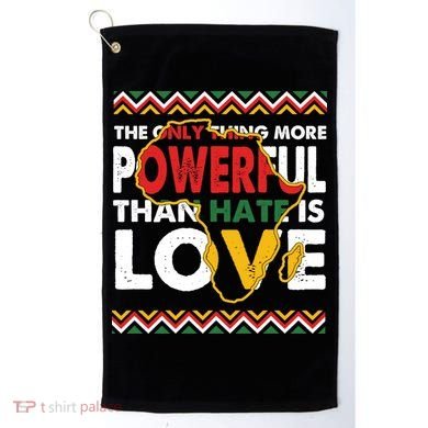 Love Powerful Than Hate Black History Month Golf Towel