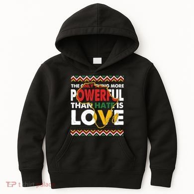 Love Powerful Than Hate Black History Month Kids Hoodie