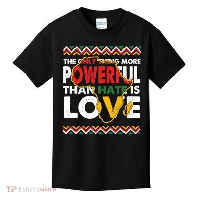 Love Powerful Than Hate Black History Month Kids T-Shirt