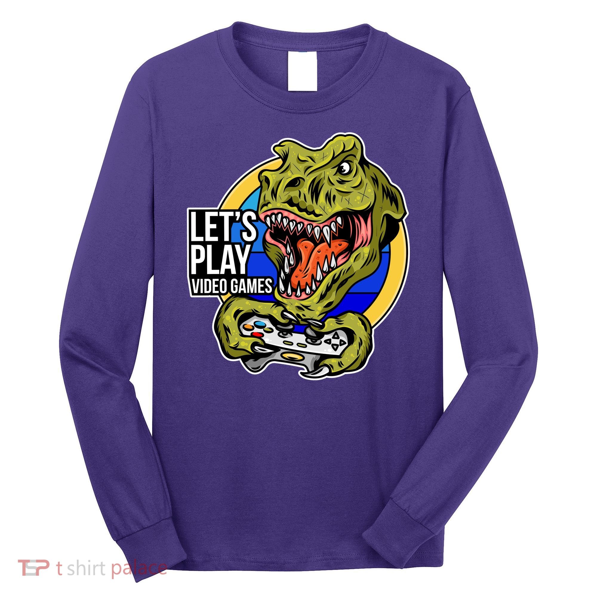 Lets Play Video Games T Rex Long Sleeve Shirt