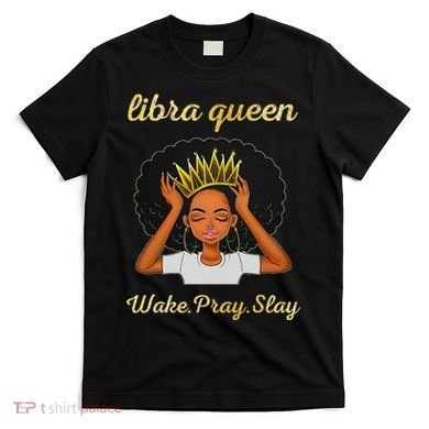 Libra Queens Black Queen September October Birthday T-Shirt