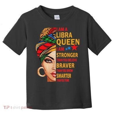 Libra Queen I Am Stronger Birthday Gift For Libra Zodiac Toddler T-Shirt