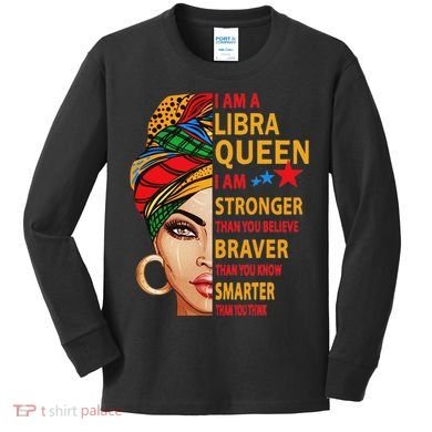 Libra Queen I Am Stronger Birthday Gift For Libra Zodiac Kids Long Sleeve Shirt