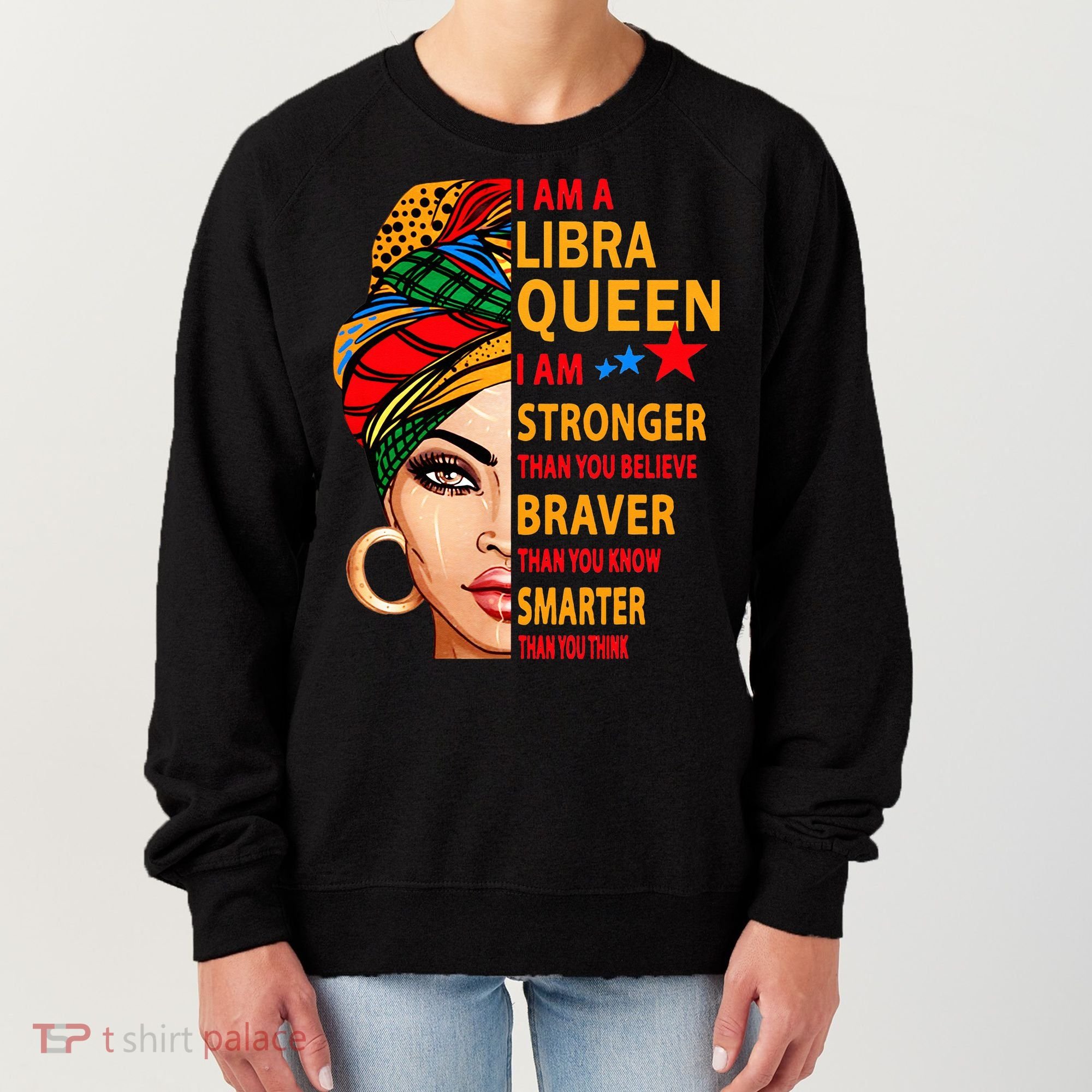 Libra queen I am stronger birthday gift for Libra zodiac Women's Sweatshirt