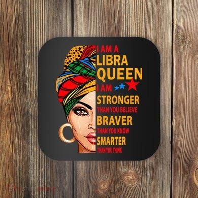 Libra queen I am stronger birthday gift for Libra zodiac Coaster