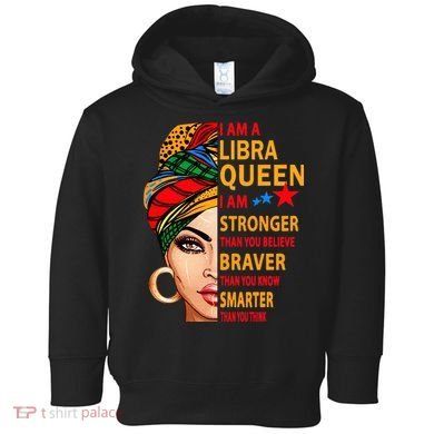 Libra queen I am stronger birthday gift for Libra zodiac Toddler Hoodie