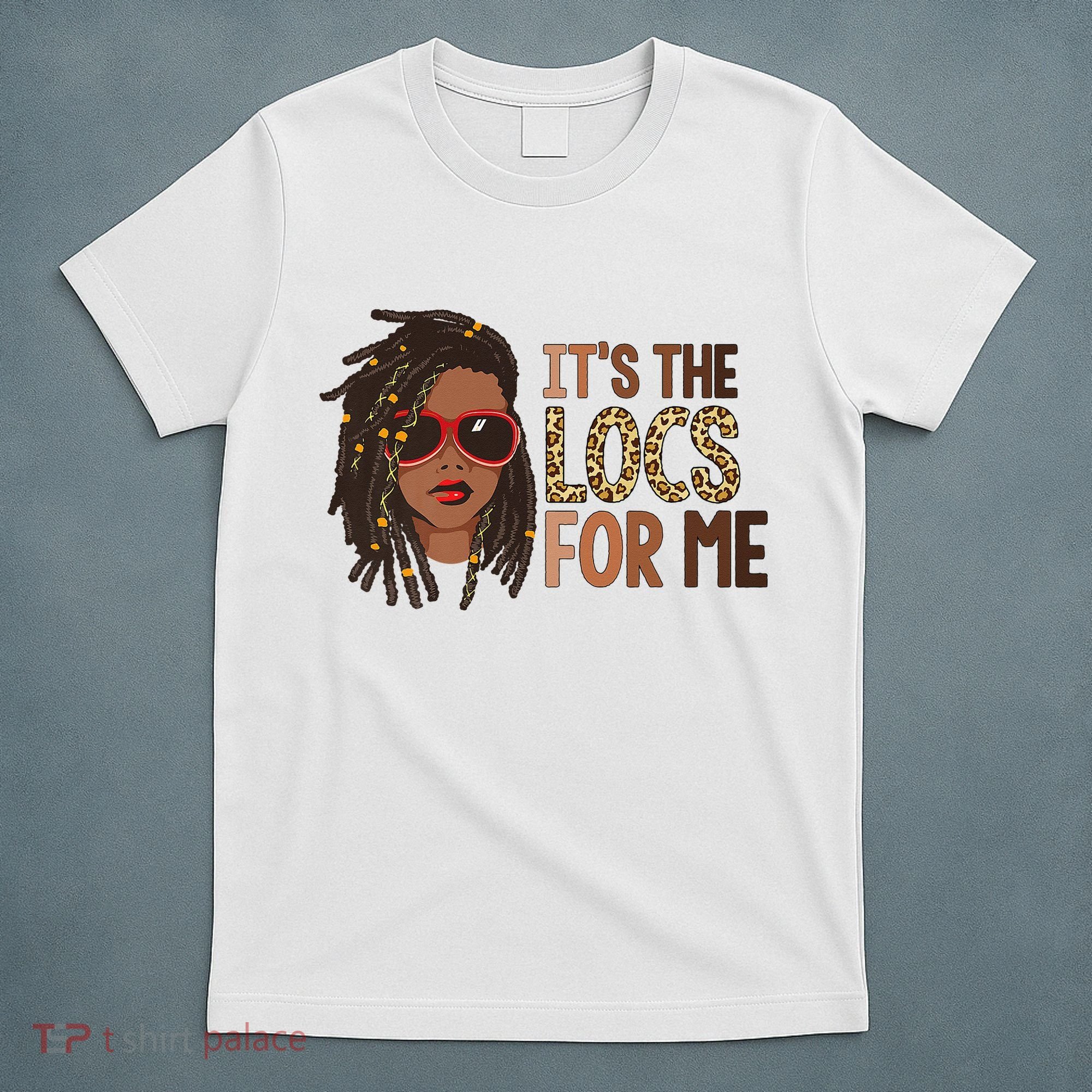 Locs Queen It Is The Locs For Black Woman Juneteenth T-Shirt