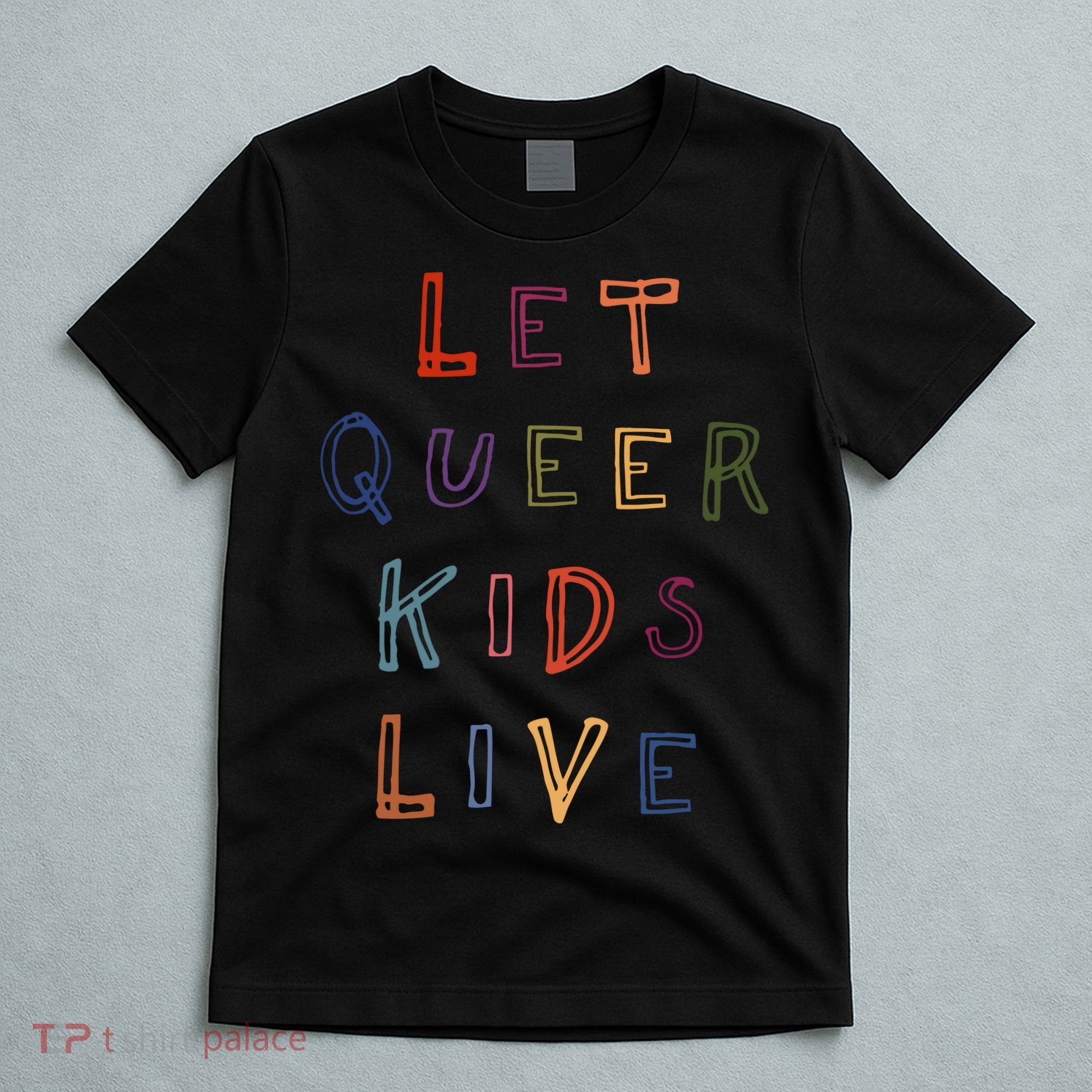 Let Queer K.I.D.S Live Protect Non Binary T-Shirt