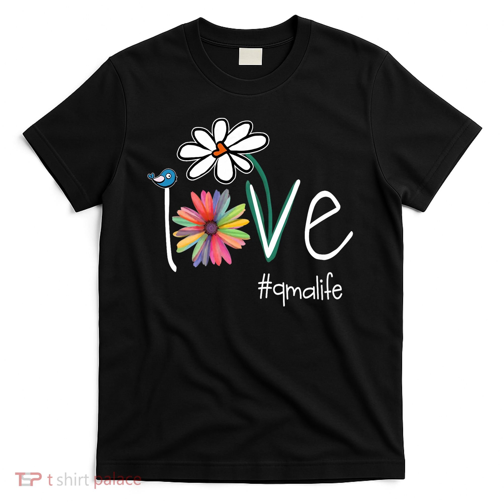 Love Qma Life Art Flower Color T-Shirt