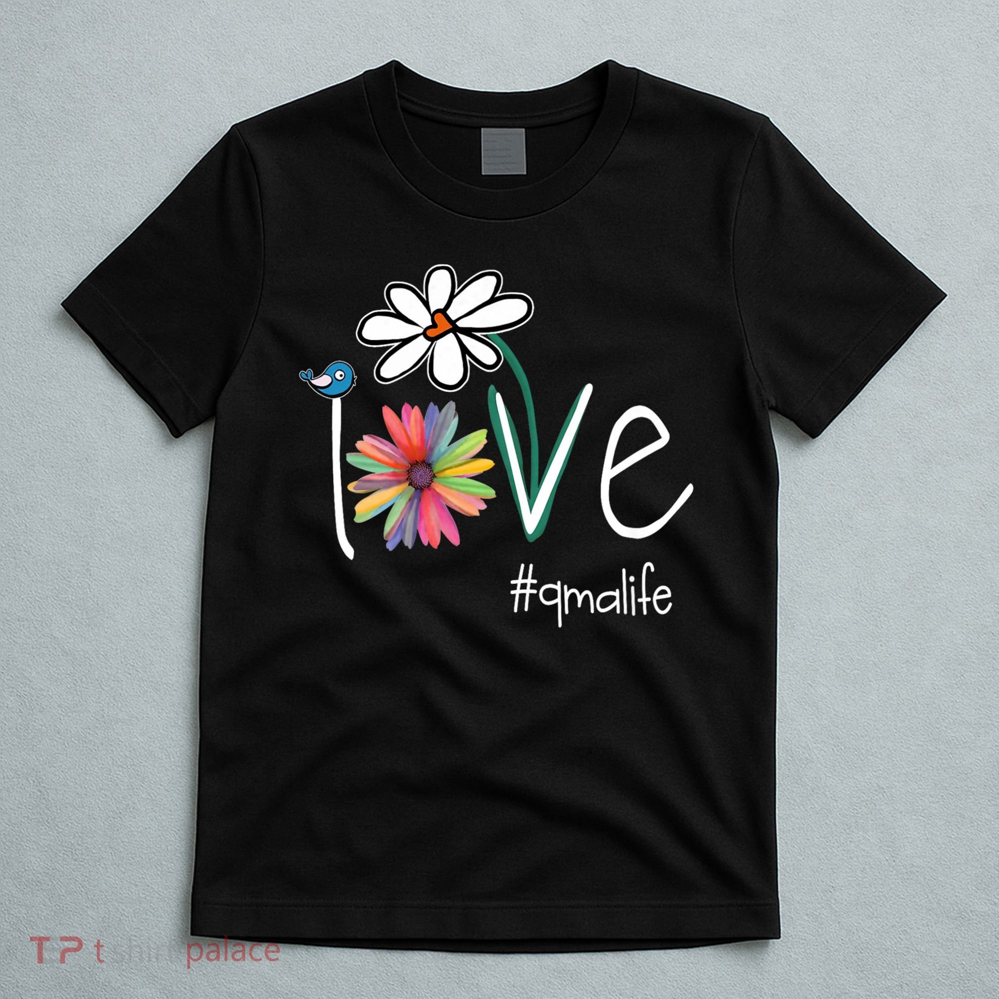 Love Qma Life Art Flower Color T-Shirt