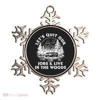 Lets Quit Our Jobs And Live In The Woods Ornament thumb 0