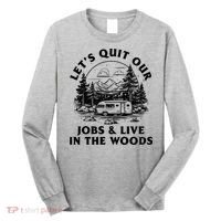 Lets Quit Our Jobs And Live In The Woods Long Sleeve Shirt thumb 0