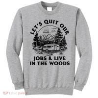 Lets Quit Our Jobs And Live In The Woods Sweatshirt thumb 0