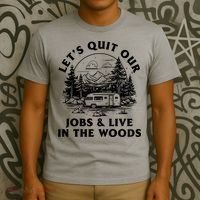 Lets Quit Our Jobs And Live In The Woods T-Shirt thumb 3