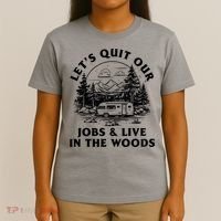 Lets Quit Our Jobs And Live In The Woods T-Shirt thumb 4