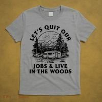 Lets Quit Our Jobs And Live In The Woods T-Shirt thumb 5
