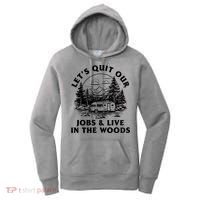 Lets Quit Our Jobs And Live In The Woods Women's Hoodie thumb 0