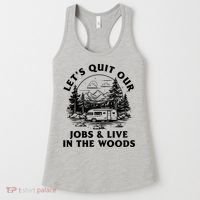 Lets Quit Our Jobs And Live In The Woods Women's Tank Top thumb 0