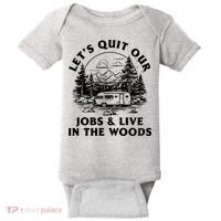 Lets Quit Our Jobs And Live In The Woods Baby Bodysuit thumb 0