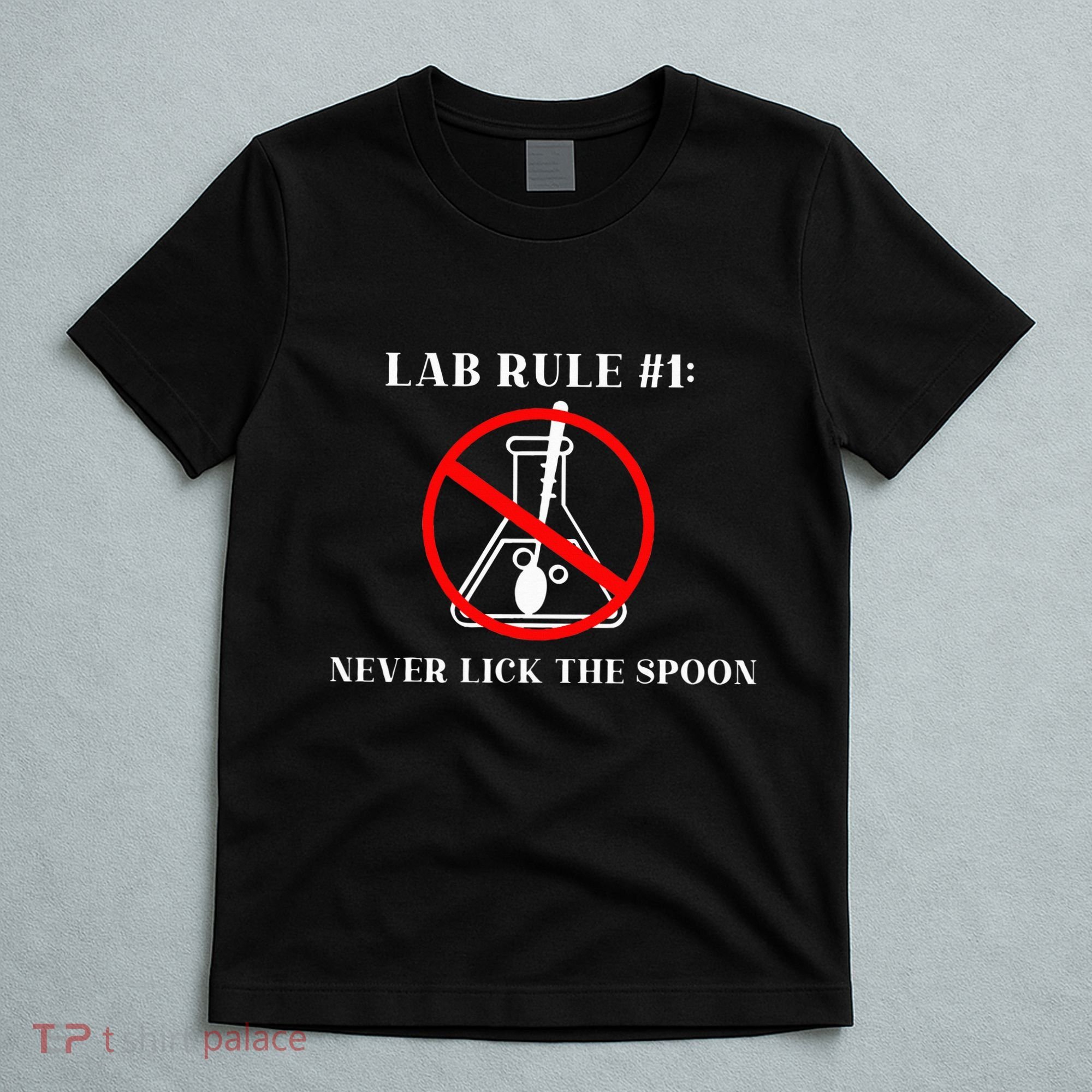 Lab Rule 1 Never Lick The Spoon Funny Science Chemistry T-Shirt